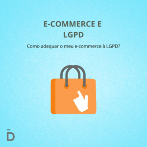 E-commerce e LGPD