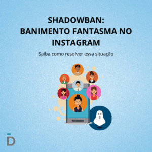 Shadowban: o que é e o que fazer?