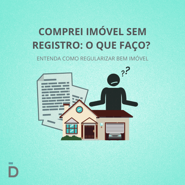 Comprei imóvel sem Registro: o que faço?