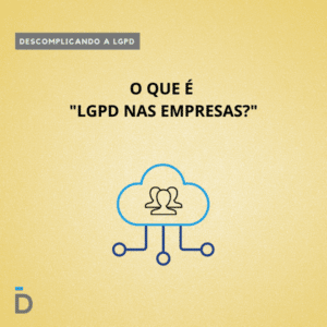 O que é LGPD nas Empresas