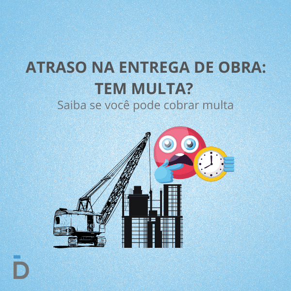 Atraso na entrega de obra: tem multa?