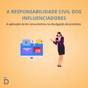 A Responsabilidade Civil dos Influenciadores