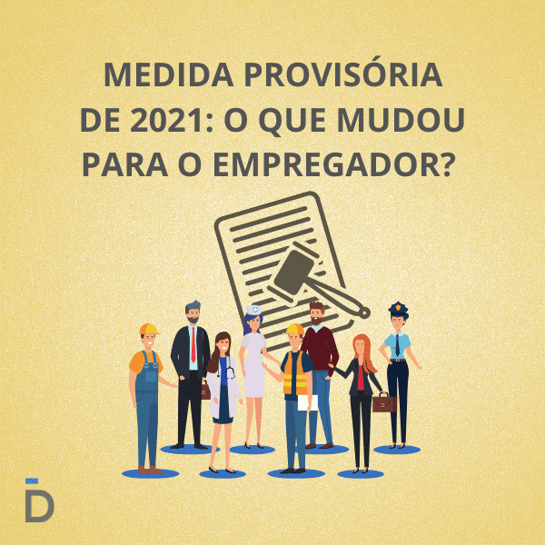 Medida provisória de 2021: O que mudou para o empregador?