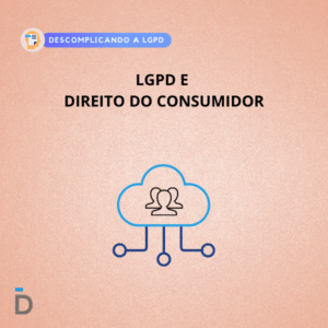 LGPD e Direito do Consumidor