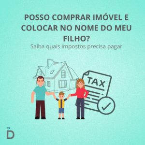 Posso Comprar Imóvel e Colocar no Nome do Meu Filho?