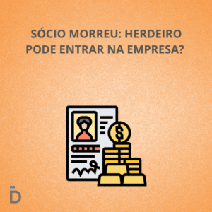 O sócio morreu: herdeiro pode entrar na empresa? 