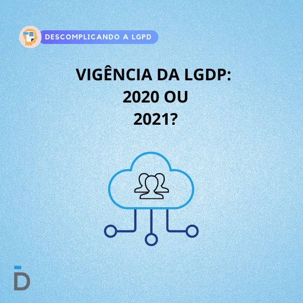 LGPD: 2020 ou 2021