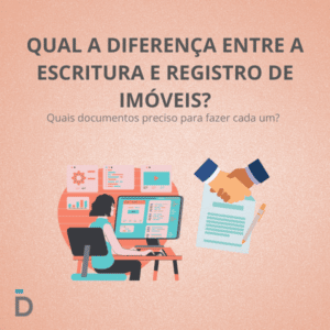 Qual a diferença entre a escritura e registro de imóveis?