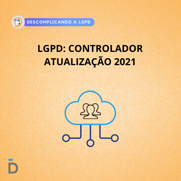 lgpd controlador 2021