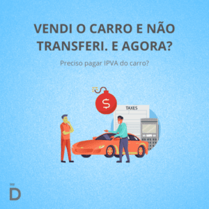 Vendi o carro e não transferi. E agora?