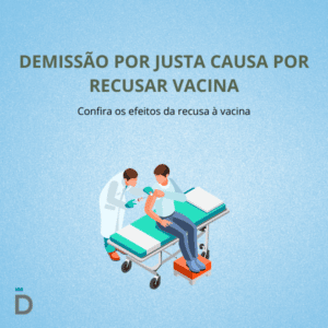 Demissão Por Justa Causa por Recusar Vacina