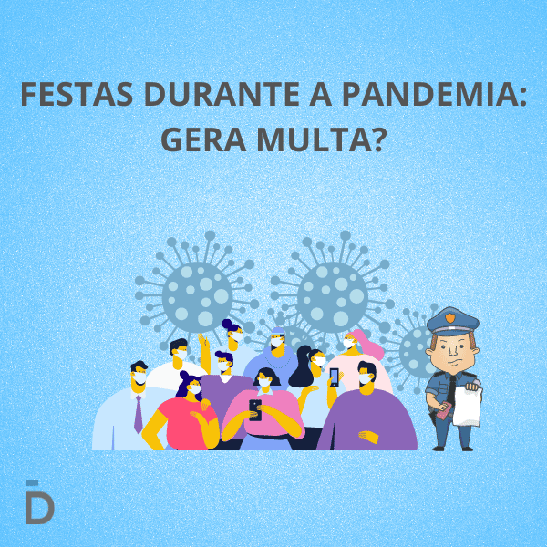 Festas durante a pandemia: gera multa?