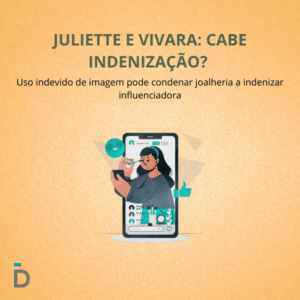 Juliette e Vivara: Cabe Indenização?