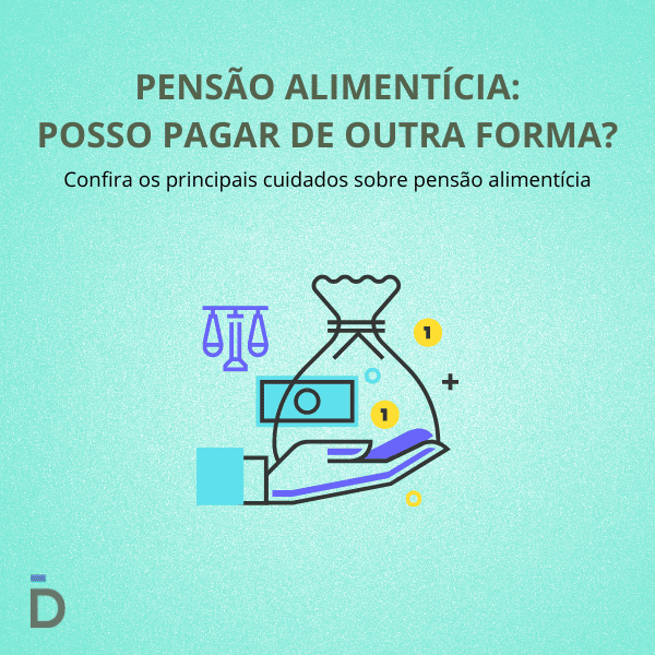 Pensão Alimentícia: Posso pagar de Outra Forma?