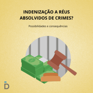 Indenização a réus absolvidos de crimes?