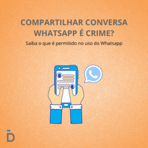 Compartilhar conversa Whatsapp é crime?