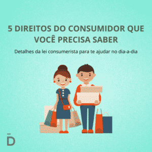 5 direitos do consumidor que você precisa saber