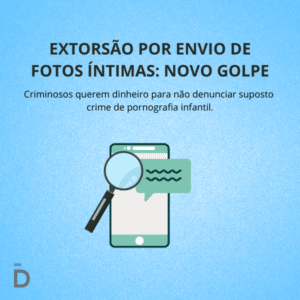 Extorsão por envio de fotos íntimas: novo golpe