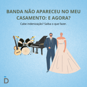 Banda não apareceu no meu casamento: e agora?