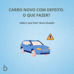 Carro novo com defeito. O que fazer?