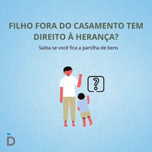 Filho fora do casamento tem direito à herança?