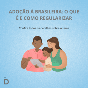 Adoção à brasileira: o que é e como regularizar