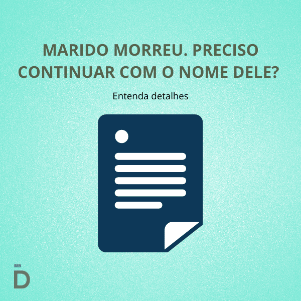 Marido morreu. Preciso continuar com o nome dele?