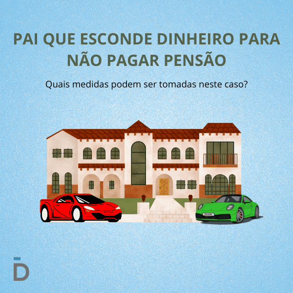 Pai que esconde dinheiro para não pagar pensão