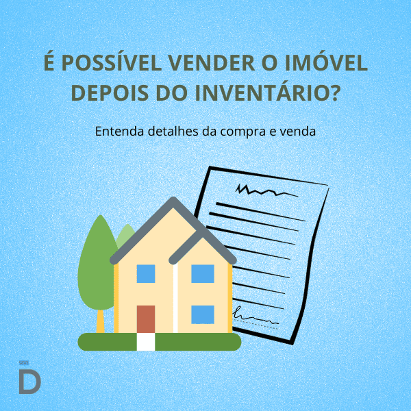 É possível vender o imóvel depois do inventário?