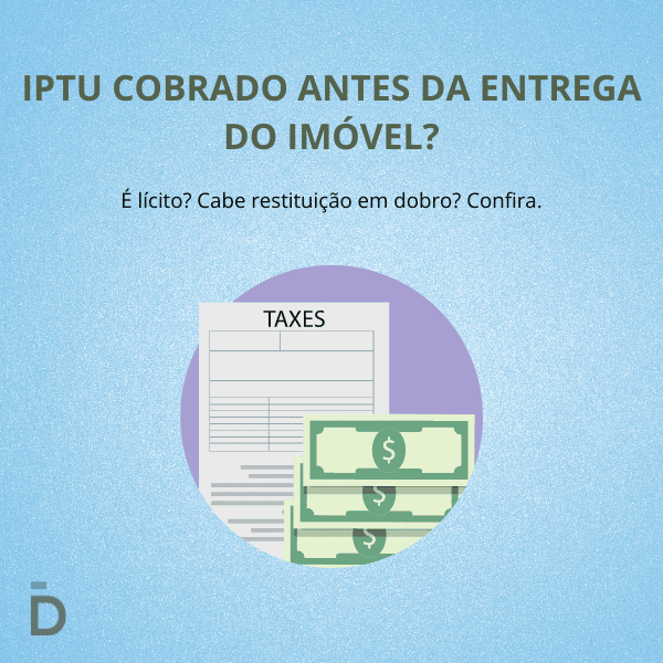 IPTU cobrado antes da entrega do imóvel?