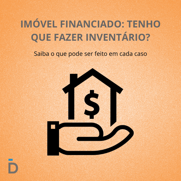 Imóvel financiado: tenho que fazer inventário?