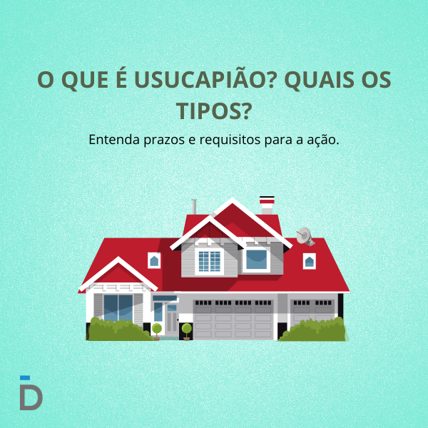 O que é usucapião? Quais os tipos?